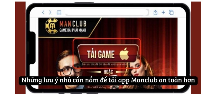 Những lưu ý nhỏ cần nắm để tải app Manclub an toàn hơn
