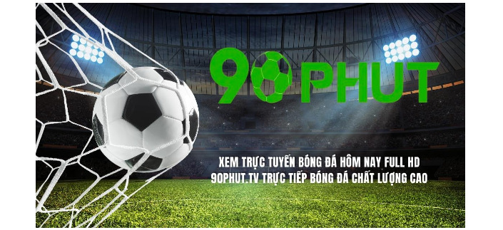 90phut TV - Trang xem bóng đá trực tuyến miễn phí hàng đầu!